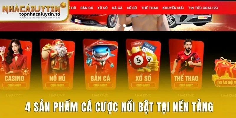 4 sản phẩm cá cược nổi bật tại nền tảng