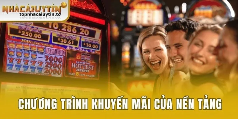 Các chương trình khuyến mãi khủng của nền tảng