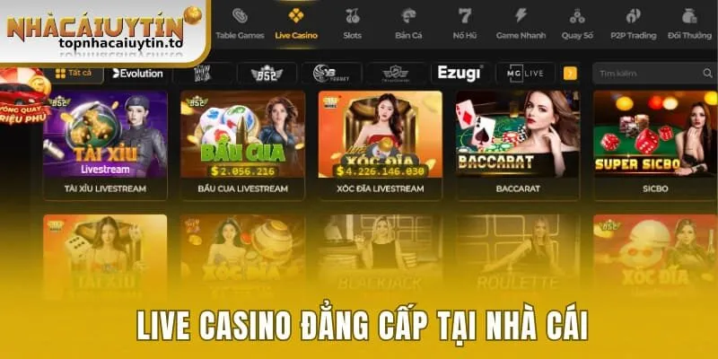 Live casino top 1 và đẳng cấp tại nhà cái