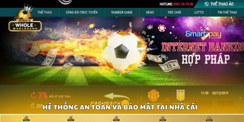 Khám phá hệ thống an toàn và bảo mật tại nhà cái