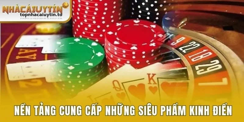 Nền tảng cung cấp hàng loạt những siêu phẩm kinh điển