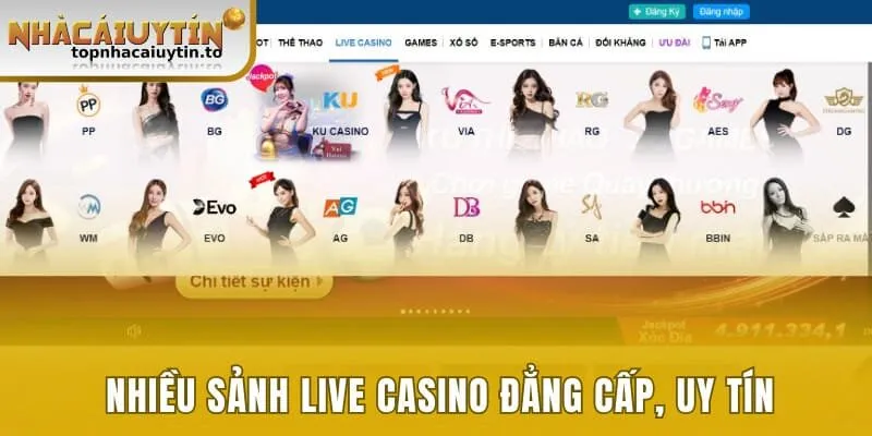 Nhiều sảnh live casino đẳng cấp, uy tín