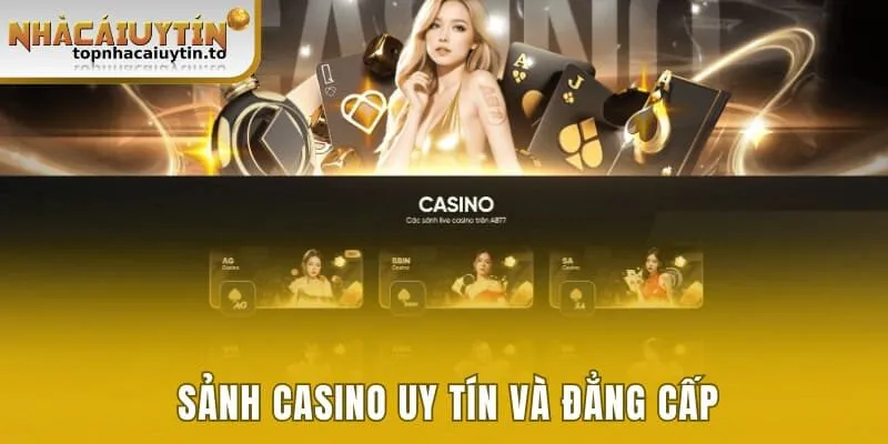Sảnh casino uy tín và đẳng cấp