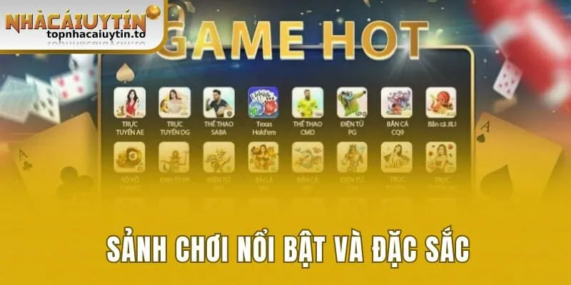 Sảnh chơi nổi bật và đặc sắc
