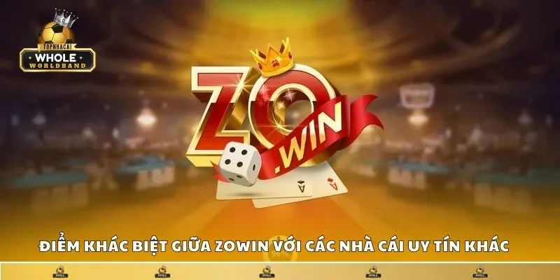 Điểm khác biệt giữa Zowin với các nhà cái uy tín khác